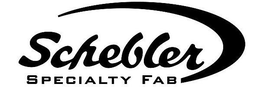 SCHEBLER SPECIALTY FAB trademark