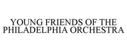 YOUNG FRIENDS OF THE PHILADELPHIA ORCHESTRA trademark