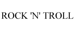 ROCK 'N' TROLL trademark