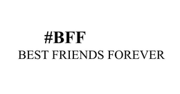 #BFF BEST FRIENDS FOREVER trademark