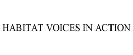 HABITAT VOICES IN ACTION trademark