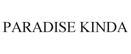 PARADISE KINDA trademark