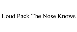 LOUD PACK THE NOSE KNOWS trademark