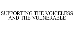 SUPPORTING THE VOICELESS AND THE VULNERABLE trademark