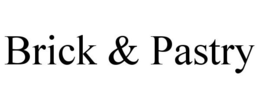 BRICK & PASTRY trademark