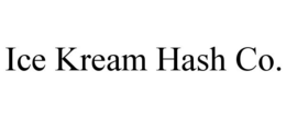 ICE KREAM HASH CO. trademark