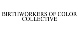 BIRTHWORKERS OF COLOR COLLECTIVE trademark