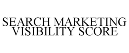 SEARCH MARKETING VISIBILITY SCORE trademark