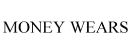 MONEY WEARS trademark