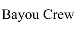 BAYOU CREW trademark