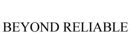 BEYOND RELIABLE trademark