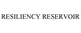 RESILIENCY RESERVOIR trademark