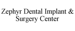 ZEPHYR DENTAL IMPLANT & SURGERY CENTER trademark