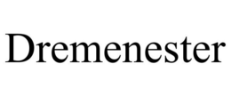 DREMENESTER trademark