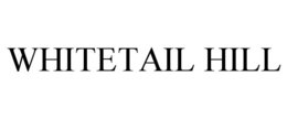 WHITETAIL HILL trademark