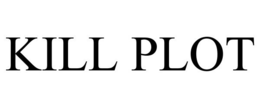 KILL PLOT trademark