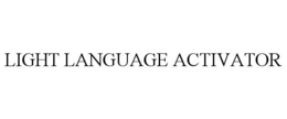 LIGHT LANGUAGE ACTIVATOR trademark