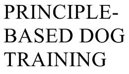 PRINCIPLE-BASED DOG TRAINING trademark