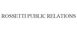 ROSSETTI PUBLIC RELATIONS trademark
