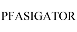 PFASIGATOR trademark