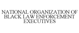 NATIONAL ORGANIZATION OF BLACK LAW ENFORCEMENT EXECUTIVES trademark