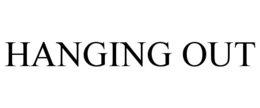 HANGING OUT trademark