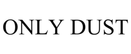 ONLY DUST trademark