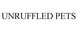 UNRUFFLED PETS trademark