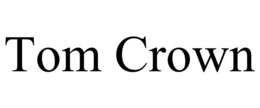 TOM CROWN trademark