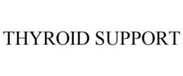 THYROID SUPPORT trademark
