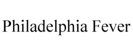 PHILADELPHIA FEVER trademark
