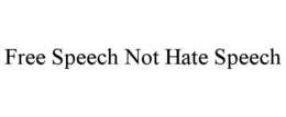 FREE SPEECH NOT HATE SPEECH trademark