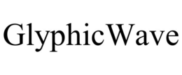 GLYPHICWAVE trademark
