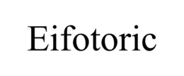 EIFOTORIC trademark