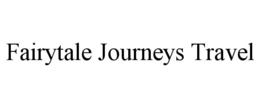 FAIRYTALE JOURNEYS TRAVEL trademark