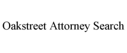 OAKSTREET ATTORNEY SEARCH trademark