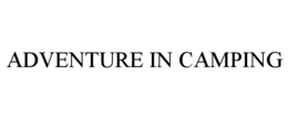 ADVENTURE IN CAMPING trademark