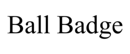 BALL BADGE trademark
