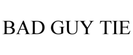 BAD GUY TIE trademark