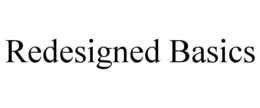 REDESIGNED BASICS trademark