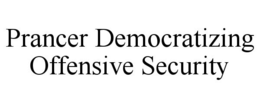 PRANCER DEMOCRATIZING OFFENSIVE SECURITY trademark