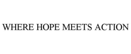 WHERE HOPE MEETS ACTION trademark