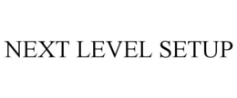 NEXT LEVEL SETUP trademark
