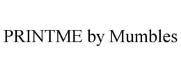 PRINTME BY MUMBLES trademark