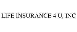 LIFE INSURANCE 4 U, INC trademark