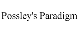 POSSLEY'S PARADIGM trademark
