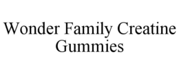WONDER FAMILY CREATINE GUMMIES trademark