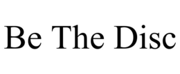 BE THE DISC trademark