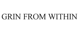 GRIN FROM WITHIN trademark