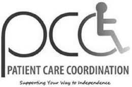 PCC PATIENT CARE COORDINATION SUPPORTING YOUR WAY TO INDEPENDENCE trademark